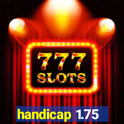 handicap 1.75
